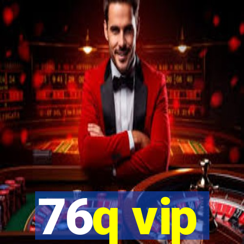 76q vip